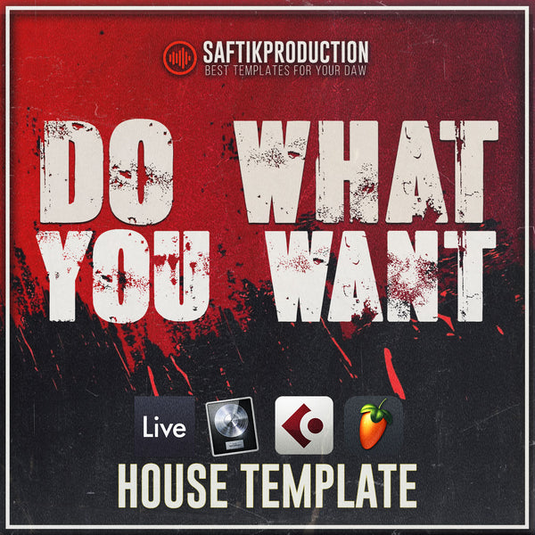 Do What You Want - House Template (Ableton, FL Studio, Logic Pro X, Cubase)