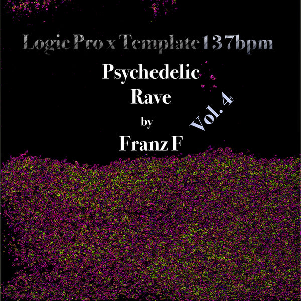 Psychedelics Rave - Logic Pro X Template Vol. 4