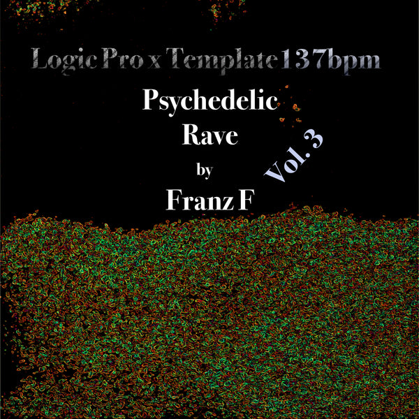 Psychedelics Rave - Logic Pro X Template Vol. 3