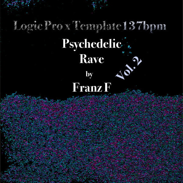 Psychedelics Rave - Logic Pro X Template Vol. 2