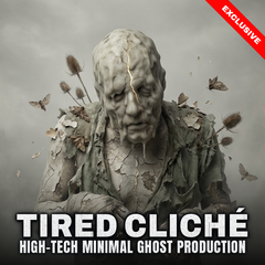 Tired Cliché - High-Tech Minimal Ghost Production