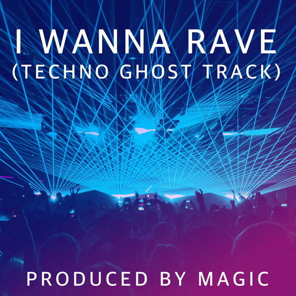 I Wanna Rave - Techno Ghost Production