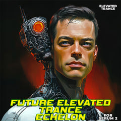Elevated Trance - Future Elevated Trance Echelon For Serum 2