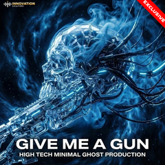 Give Me A Gun - High-Tech Minimal Ghost Production