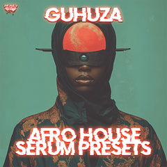 Guhuza - Afro House Serum Presets