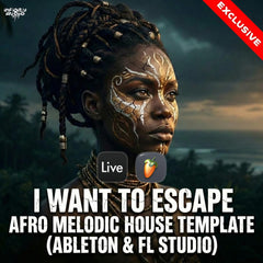 I Want To Escape - Afro Melodic House Template (Ableton & FL Studio)