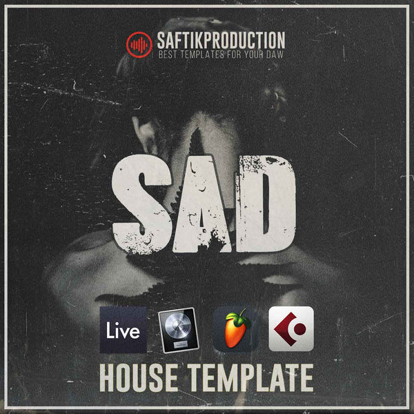 Sad - House Template (Ableton, Logic Pro, Cubase, FL Studio)