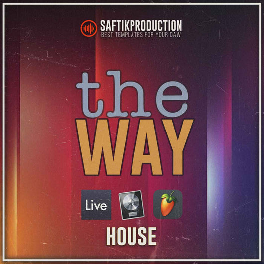 The Way - House Template (Ableton Live, FL Studio, Logic Pro)