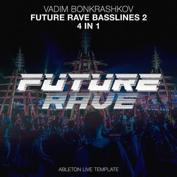 Future Rave Basslines Vol. 2 - 4 Ableton Live Templates