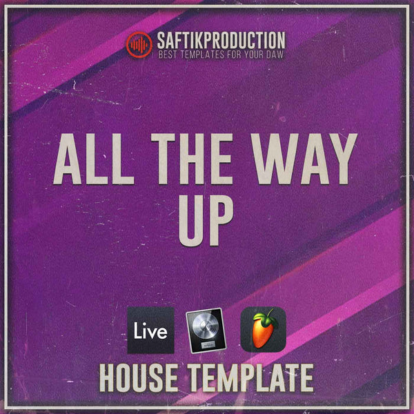 All The Way Up - House Template (Ableton, Logic Pro, FL Studio) - Innovation Sounds