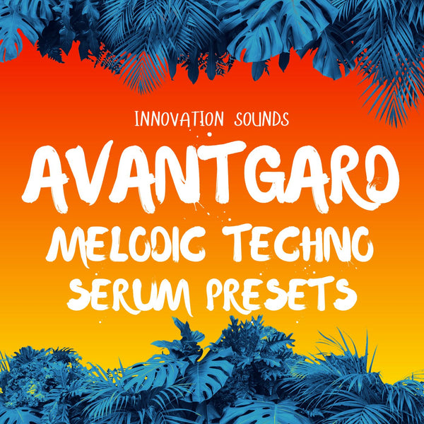 Avantgard - Melodic Techno Serum Presets - Innovation Sounds