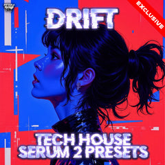 Drift - Tech House Serum 2 Presets