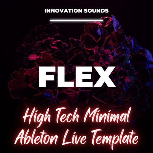 Flex - High Tech Minimal Ableton 11 Template - Innovation Sounds