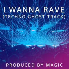 I Wanna Rave - Techno Ghost Production