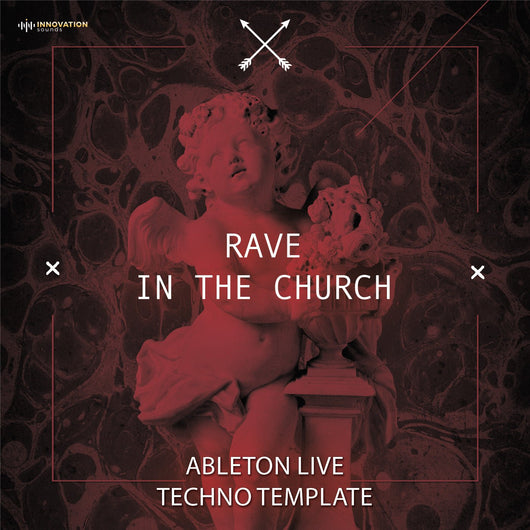 Rave In The Church - Ableton 11 Techno Template - Innovation Sounds