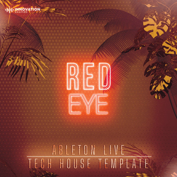 Red Eye - Ableton 11 Tech House Template - Innovation Sounds