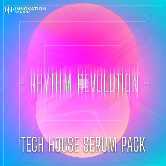 Rhythm Revolution - Tech House Serum Presets - Innovation Sounds