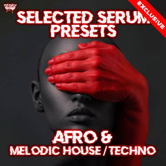 Selected Serum Presets (Afro & Melodic House / Techno)
