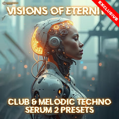 Visions of Eternity - Club & Melodic Techno Serum 2 Presets