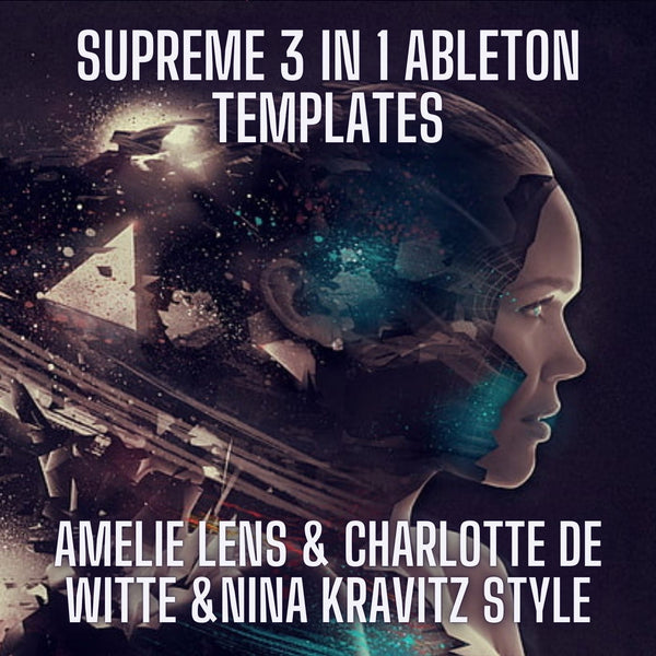 Supreme 3 in 1 Ableton Techno Templates (Amelie Lens, Charlotte De Witte, Nina Kravitz Style)
