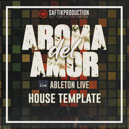 Aroma Del Amor - Ableton 10 House Template