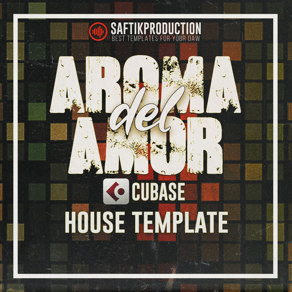 Aroma Del Amor - Cubase 10 House Template