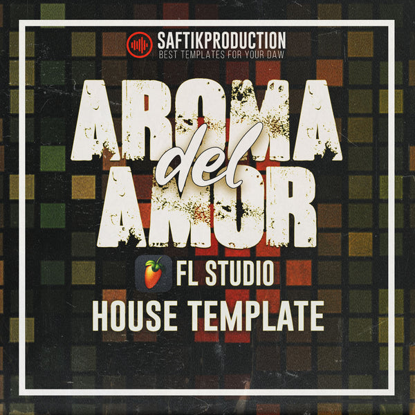 Aroma Del Amor - FL Studio 20 House Template