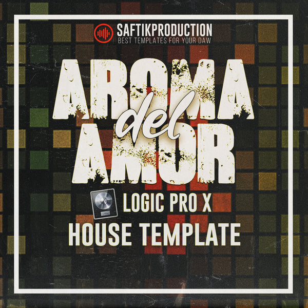 Aroma Del Amor - Logic Pro X House Template