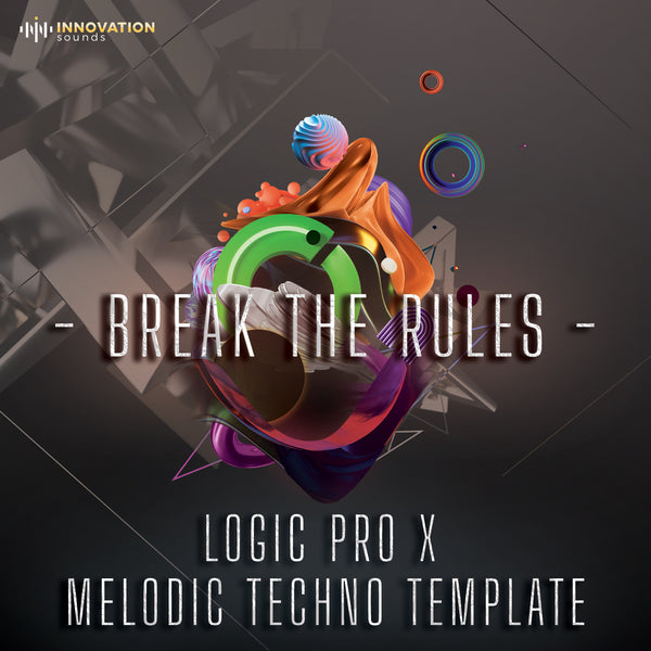 Break The Rules - Melodic Techno Logic Pro X Template