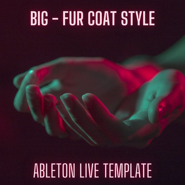 Big - Fur Coat Style Ableton 9 Melodic Techno Template