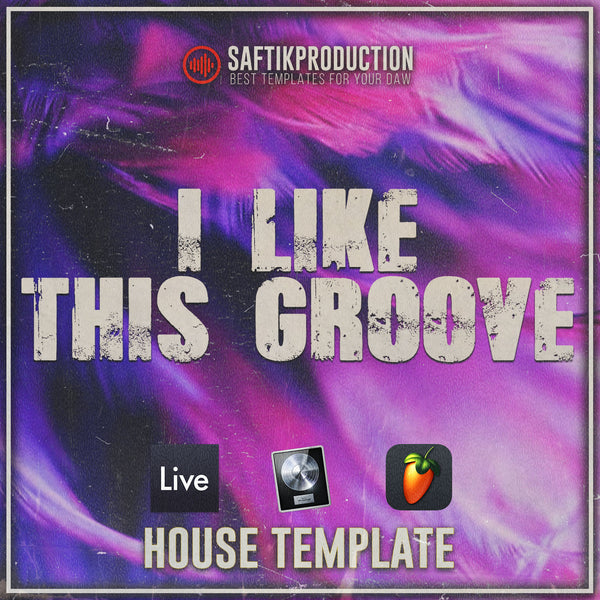 I Like This Groove - House Template (Ableton, Logic Pro X, FL Studio)