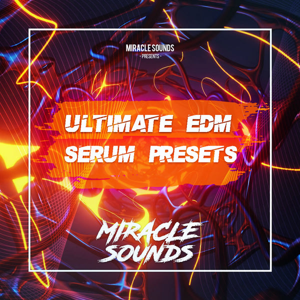 Ultimate EDM Serum Presets