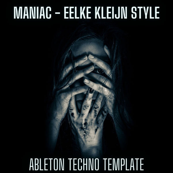 Maniac - Eelke Kleijn Style Ableton 9 Melodic Techno Template
