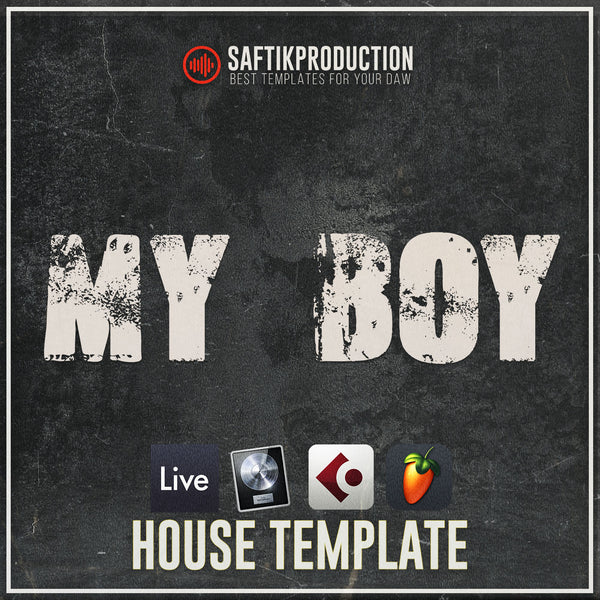 My Boy - House Template (Ableton, FL Studio, Logic Pro X, Cubase)