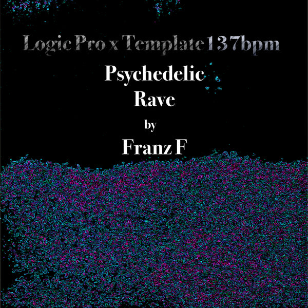 Psychedelics Rave - Logic Pro X Template Vol. 1