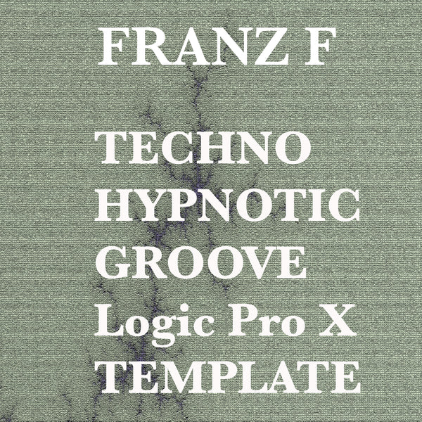Techno Hypnotic Groove - Logic Pro X Template by Franz F