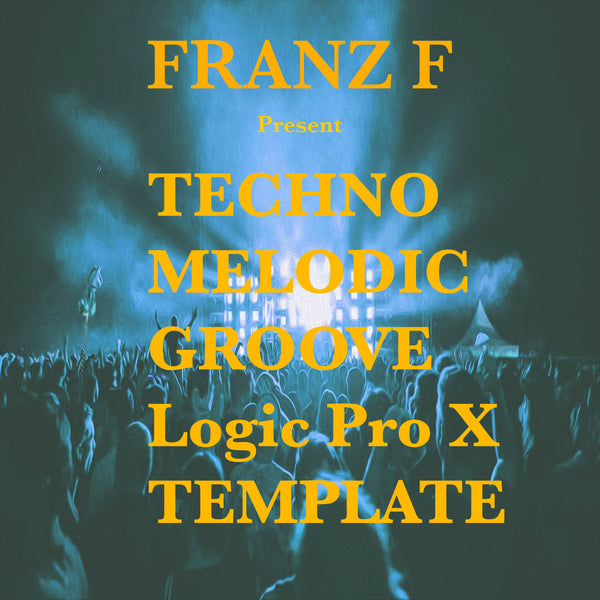 Techno Melodic Groove - Logic Pro X Template by Franz F