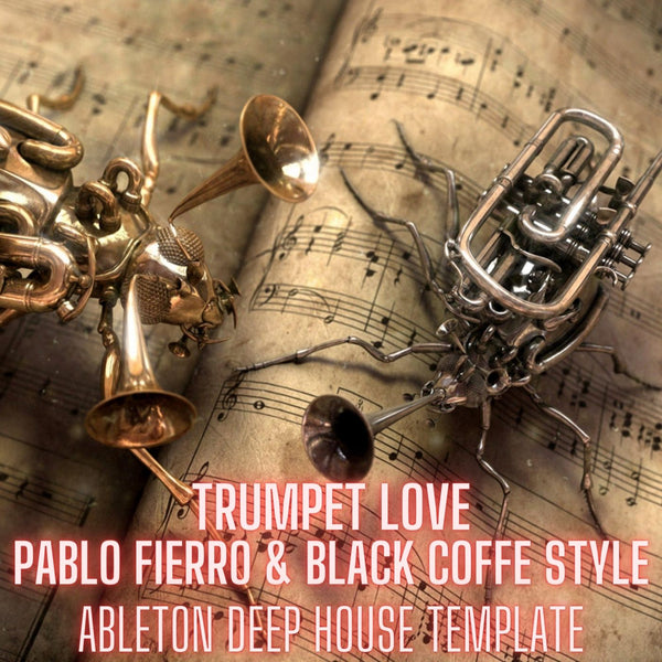 Trumpet Love - Pablo Fierro & Black Coffe Style Ableton 10 Afro & Deep House template
