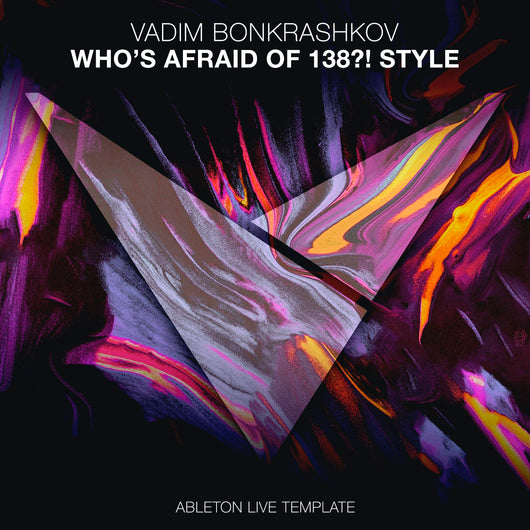 Who’s Afraid Of 138 - Ableton 10 Trance Template