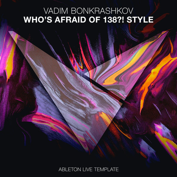 Who’s Afraid Of 138 - Ableton 10 Trance Template