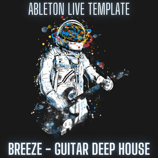 Breeze - Guitar Deep House Ableton 10 Template - Innovation Sounds