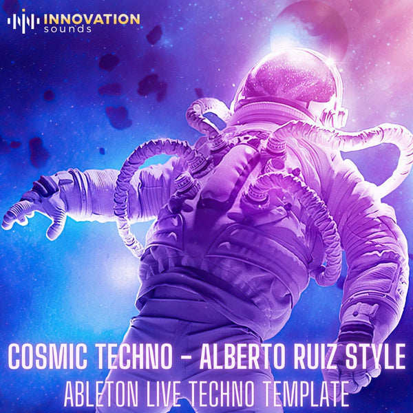 Cosmic Techno - Alberto Ruiz Style Ableton 11 Techno Template - Innovation Sounds