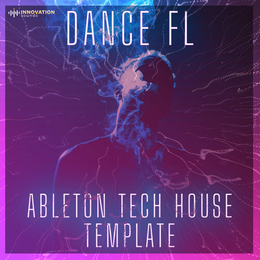 Dance FL - Ableton 10 Tech House Template - Innovation Sounds