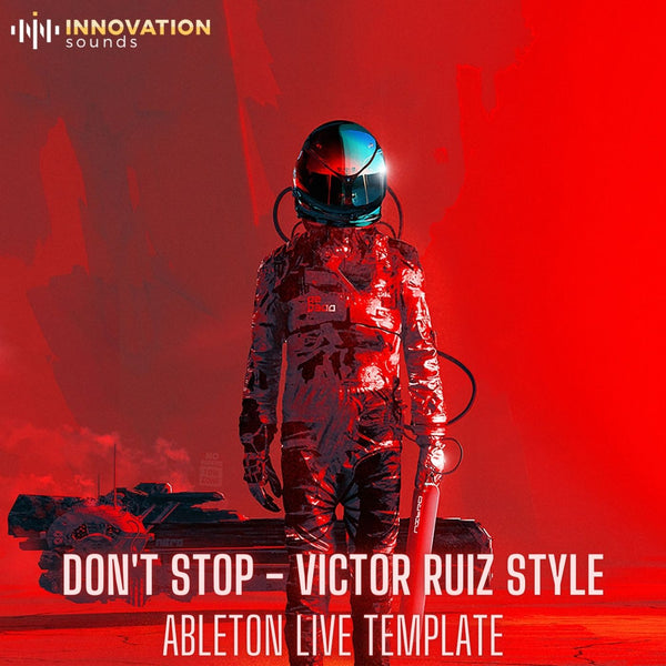 Don't Stop - Victor Ruiz Style Ableton 11 Techno Template - Innovation Sounds