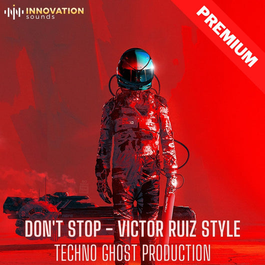 Don't Stop - Victor Ruiz Style Techno Ghost Production - Innovation Sounds