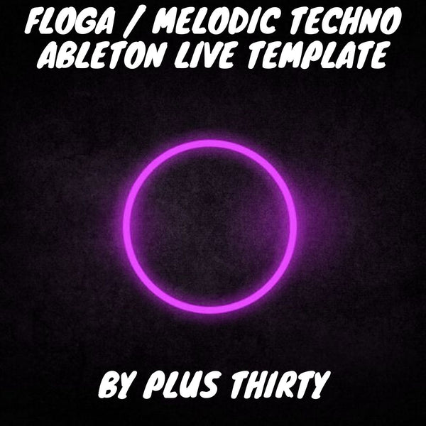 Floga / Melodic Techno Ableton Live Template by Plus Thirty