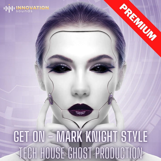 Get On - Mark Knight Style Tech House Ghost Production - Innovation Sounds