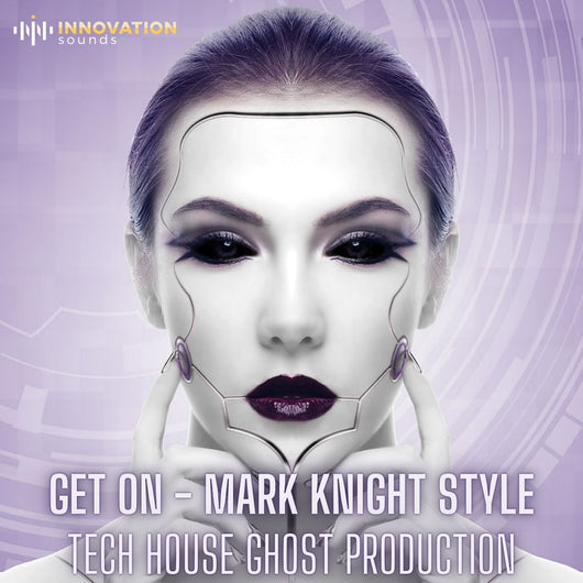 Get On - Mark Knight Style Tech House Ghost Production - Innovation Sounds