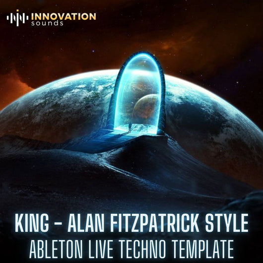 King - Alan Fitzpatrick Style Ableton 10 Techno Template - Innovation Sounds