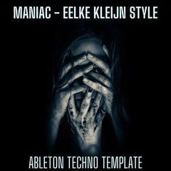 Maniac - Eelke Kleijn Style Ableton 9 Melodic Techno Template
